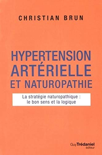 9782813209542: Hypertension artrielle et naturopathie: La stratgie naturopathique : le bon sens et la logique