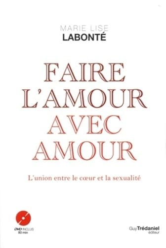 Beispielbild fr Faire l'amour avec amour : L'union du coeur et de la sexualit (avec DVD 80 min) zum Verkauf von medimops