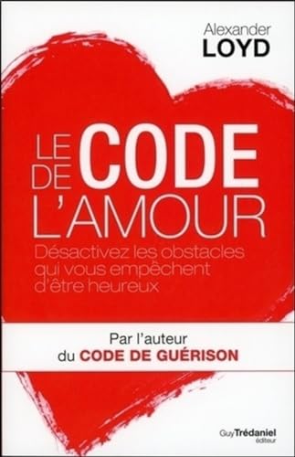 Stock image for le code de l'amour ; dsactivez les obstacles qui vous empchent d'tre heureux for sale by Chapitre.com : livres et presse ancienne