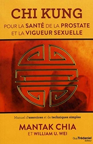 9782813214324: Chi Kung pour la sant de la protaste et la vigeur sexuelle: Manuel d'exercices et de techniques simples