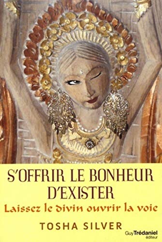 9782813214621: S'offrir le bonheur d'exister: Laissez le divin ouvrir la voie !