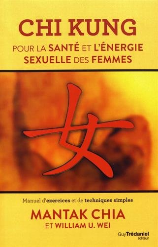 9782813214683: Chi Kung pour la sant et l'nergie sexuelle des femmes: Manuel d'exercices et de techniques simples