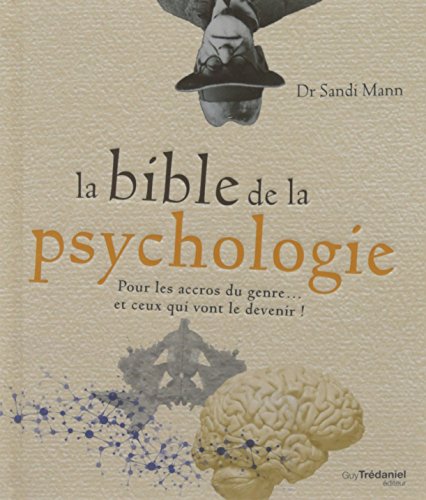 Beispielbild fr La bible de la psychologie : Pour les accros du genre. et ceux qui vont le devenir ! zum Verkauf von medimops