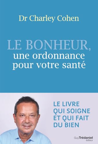 Beispielbild fr Le bonheur, une ordonnance pour votre sant zum Verkauf von Lioudalivre