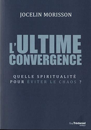 Beispielbild fr L'ultime convergence : Quelle spiritualit pour viter le chaos ? zum Verkauf von medimops