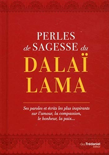 Stock image for Perles De Sagesse Du Dala-lama : Ses Paroles Et crits Les Plus Inspirants Sur L'amour, La Compassi for sale by RECYCLIVRE