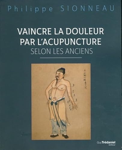 Beispielbild fr Vaincre la douleur par l'acupunture selon les Anciens zum Verkauf von medimops