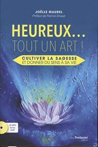 Beispielbild fr Heureux. tout un Art - Cultiver la sagesse et donner du sens  sa vie zum Verkauf von Gallix