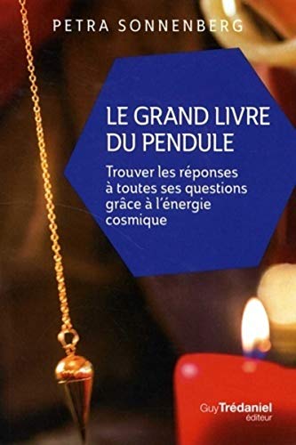 Stock image for Le grand livre du pendule : Trouver les rponses  toutes ses questions grce  l'nergie cosmique for sale by medimops
