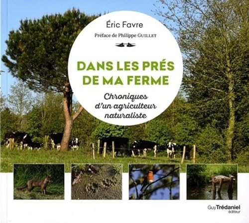Beispielbild fr Dans les prs de ma ferme : Chroniques d'un agriculteur naturaliste zum Verkauf von medimops