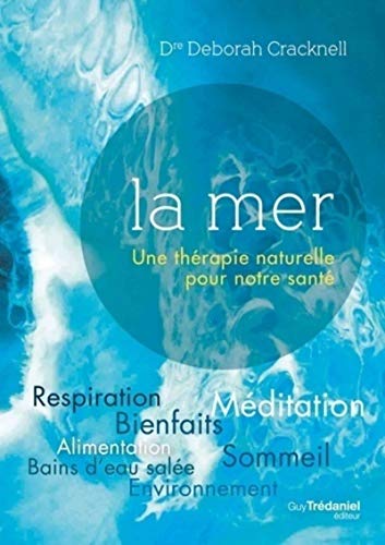 Beispielbild fr La Mer : Une Thrapie Naturelle Pour Notre Sant zum Verkauf von RECYCLIVRE