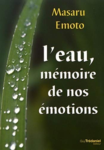 L`eau, mémoire de nos émotions - Masaru, Emoto