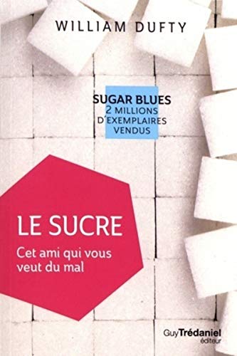 Imagen de archivo de Le sucre : Cet ami qui vous veut du mal a la venta por medimops