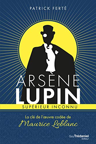 Beispielbild fr Arsne Lupin suprieur inconnu - La cl de l'oeuvre code de Maurice Leblanc zum Verkauf von Gallix