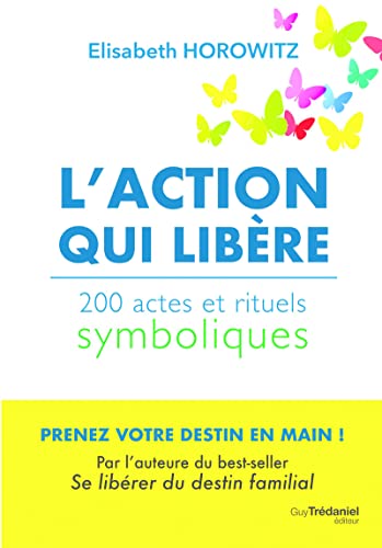 Beispielbild fr L'action qui libre - 200 actes et rituels symboliques zum Verkauf von Gallix