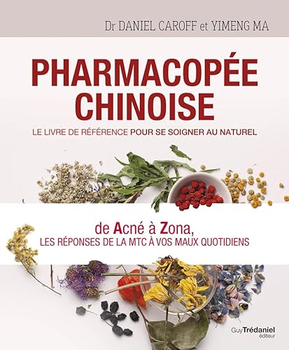 Beispielbild fr Pharmacope chinoise - Le livre de rfrence pour se soigner au naturel zum Verkauf von medimops