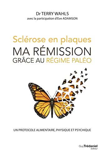 Beispielbild fr Sclrose en plaques, ma rmission grace au rgime palo - Un protocole alimentaire, physique et psyc [Broch] Wahls, Terry; Adamson, Eve et Le Charpentier, Laurence zum Verkauf von BIBLIO-NET