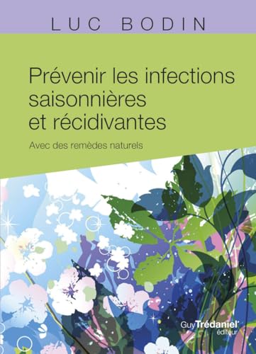 Stock image for Prvenir les infections saisonnires et rcidivantes - Avec des remdes naturels for sale by Librairie Th  la page