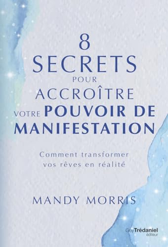 Beispielbild fr 8 Secrets Pour Accrotre Votre Pouvoir De Manifestation - Comment Transformer Vos Rves En Ralit zum Verkauf von RECYCLIVRE