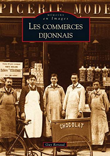 Commerces dijonnais (Les) (French Edition) (9782813801975) by Renaud, Guy