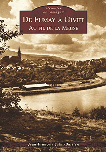 Beispielbild fr Fumay  Givet (De) - Au fil de la Meuse zum Verkauf von medimops