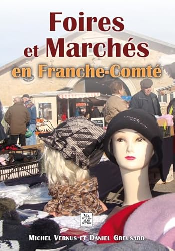 Beispielbild fr Foires et Marchs en Franche-Comt [Broch] Vernus, Michel et Greusard, Daniel zum Verkauf von BIBLIO-NET