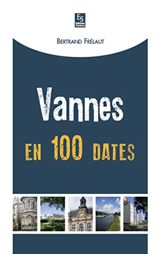 Stock image for Vannes en 100 dates [Broch] Frlaut, Bertrand for sale by BIBLIO-NET