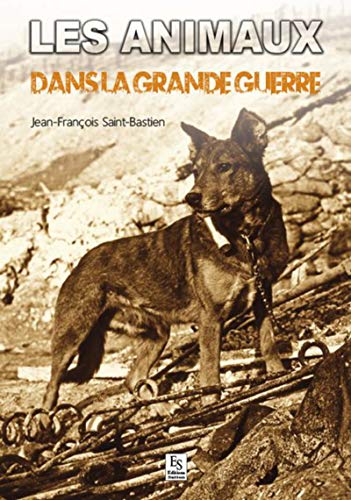 Beispielbild fr Animaux dans la Grande Guerre (Les) zum Verkauf von Librairie Pic de la Mirandole