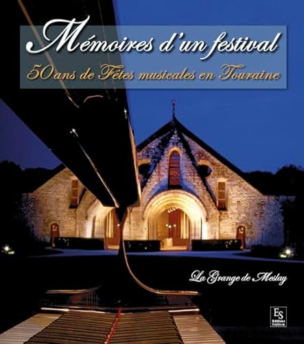 Beispielbild fr Mmoires d'un festival - 50 ans de ftes musicales en Touraine zum Verkauf von Ammareal