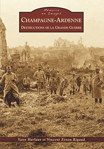 Beispielbild fr Champagne-Ardenne - Destructions de la Grande Guerre zum Verkauf von Gallix