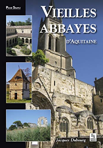 Beispielbild fr Vieilles Abbayes d'Aquitaine zum Verkauf von medimops