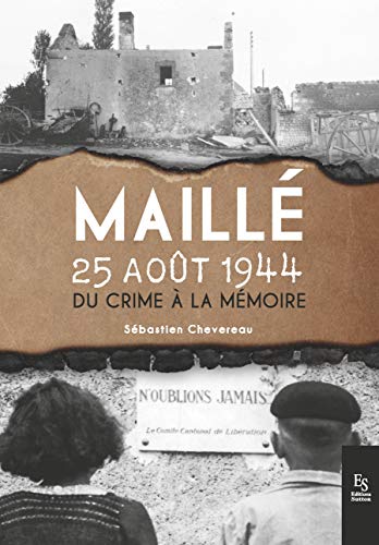 Beispielbild fr Maill, 25 aot 1944: Du crime  la mmoire zum Verkauf von Gallix