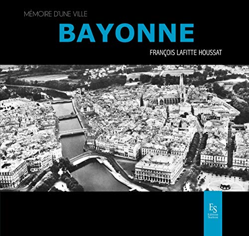 Stock image for Bayonne [Broch] Lafitte-Houssaut, Franois for sale by BIBLIO-NET