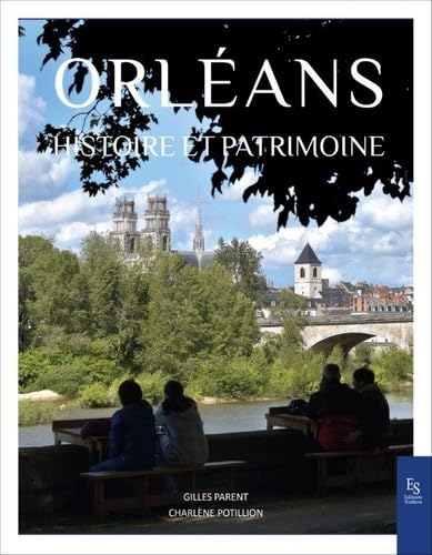 Beispielbild fr Orlans, histoire et patrimoine zum Verkauf von Chapitre.com : livres et presse ancienne