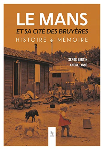 Beispielbild fr Le Mans et sa cit des Bruyres: Histoire & Mmoire [Broch] Bertin, Serge et Lign, Andr zum Verkauf von BIBLIO-NET