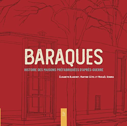 Beispielbild fr baraques ; histoire des maison prfabriqus d'aprs-guerre zum Verkauf von Chapitre.com : livres et presse ancienne