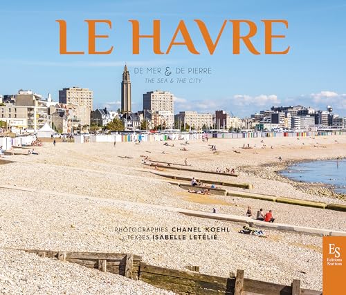 Stock image for Le Havre - De mer & de pierre for sale by Gallix