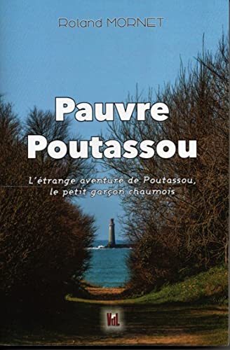 Beispielbild fr Pouvre Poutassou: L'trange aventure de Poutassou, le petit garon chaumois zum Verkauf von Ammareal