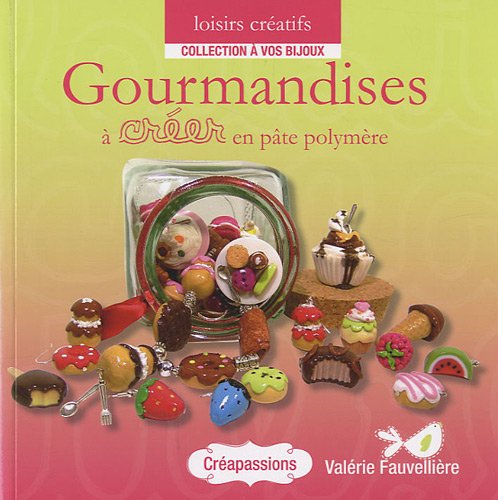 Stock image for Gourmandises  crer en pte polymre for sale by medimops