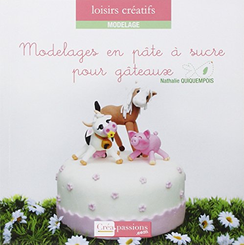 Stock image for Modelages en pte  sucre pour gteaux for sale by medimops