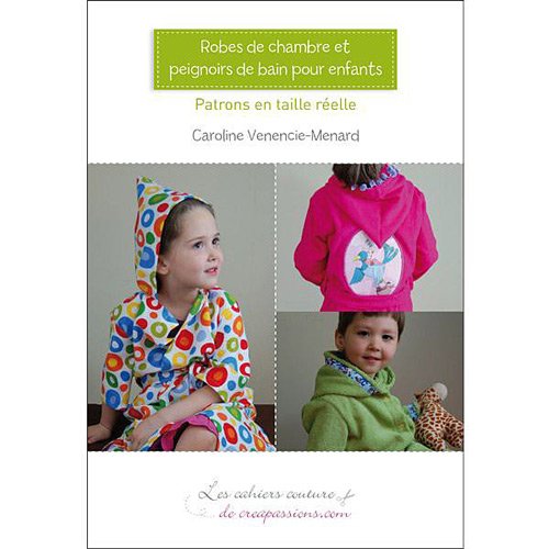 Robes de chambres et peignoirs de bain pour enfants (Les Cahiers Couture) - Caroline Venencie-Menard