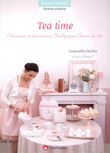 9782814101876: Tea time : Ptisseries et dcorations pour l'heure du th