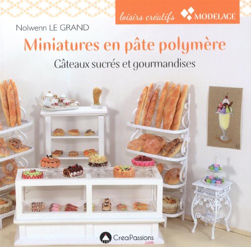 Beispielbild fr Miniatures En Pte Polymre : Gteaux Sucrs Et Gourmandises zum Verkauf von RECYCLIVRE
