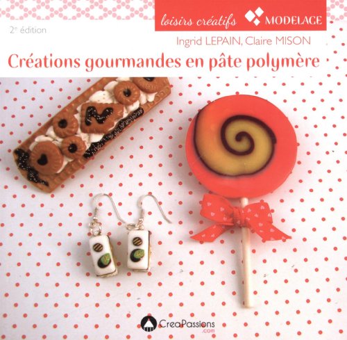Stock image for Crations gourmandes en pte polymre for sale by Ammareal
