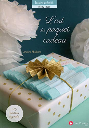 9782814102774: L'art du papier cadeau: 25 crations originales  raliser avec amour !