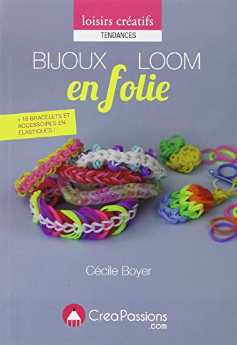 Beispielbild fr Bijoux Loom en folie : techniques + 18 modles de bracelets, accessoires en lastiques zum Verkauf von Ammareal