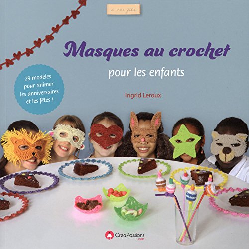 9782814103207: Masques au crochet pour les enfants: 29 modles pour animer les anniversaires et les ftes !