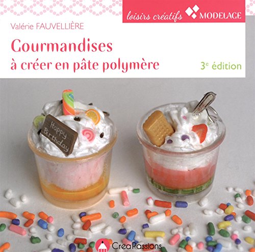 Stock image for Gourmandises  crer en pte polymre 3e for sale by Ammareal