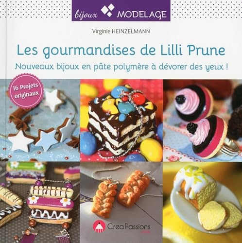 Beispielbild fr Les gourmandises de Lilli Prune : nouveaux bijoux en pte polymre  dvorer des yeux zum Verkauf von medimops