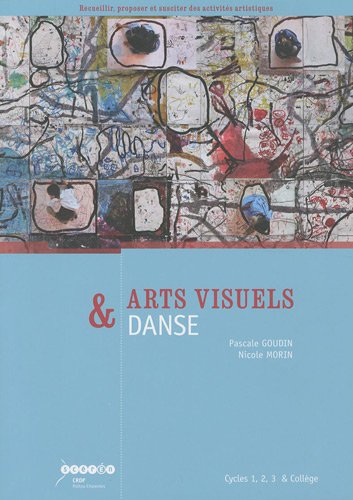 Stock image for Arts Visuels & Danse : Cycles 1, 2, 3 & Collge for sale by RECYCLIVRE